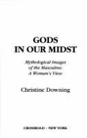 Gods in our midst : mythological images of the masculine : a woman's view /