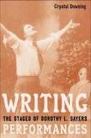 Writing performances : the stages of Dorothy L. Sayers /