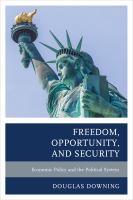 Freedom, opportunity, and security economic policy and the political system /