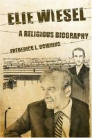 Elie Wiesel : a religious biography /