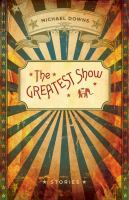 The greatest show : stories /