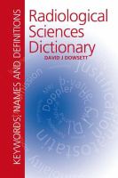 Radiological sciences dictionary keywords, names and definitions /