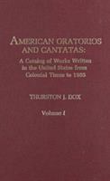 American oratorios and cantatas : a catalog of works written in the United States from colonial times to 1985 /