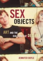 Sex objects : art and the dialectics of desire /