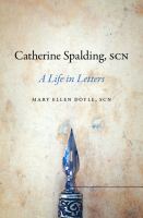 Catherine Spalding, SCN : a life in letters /