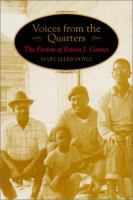 Voices from the quarters : the fiction of Ernest J. Gaines /