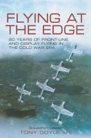 Flying at the edge 20 years of front-line and display flying in the Cold War era /