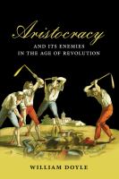 Aristocracy and its enemies in the age of revolution /