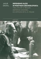 Defending Nazis in postwar Czechoslovakia : the life of K. Resler, defence counsel ex officio of K.H. Frank /