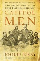 Capitol men : the epic story of Reconstruction through the lives of the first Black congressmen /