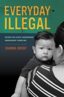 Everyday illegal : when policies undermine immigrant families /