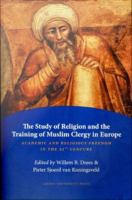 Study of Religion and the Training of Muslim Clergy in Europe : Academic and Religious Freedom in the 21st Century.