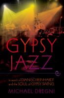 Gypsy jazz in search of Django Reinhardt and the soul of gypsy swing /