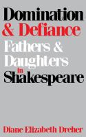 Domination and defiance : fathers and daughters in Shakespeare /