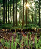 Wild Foresting : Practicing Nature's Wisdom.