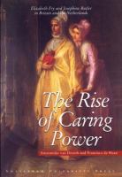 The rise of caring power : Elizabeth Fry and Josephine Butler in Britain and the Netherlands /
