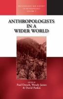 Anthropologists in a Wider World : Essays on Field Research.