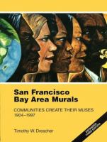 San Francisco Bay area murals : communities create their muses, 1904-1997 /