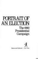 Portrait of an election : the 1980 presidential campaign /