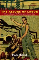 The allure of labor workers, race, and the making of the Peruvian state /