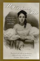 My beloved Toto : letters from Juliette Drouet to Victor Hugo, 1833-1882 /