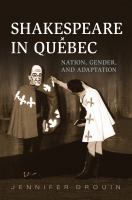 Shakespeare in Québec : nation, gender, and adaptation /