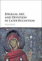 Epigram, art, and devotion in later Byzantium /