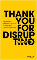 Thank you for disrupting the disruptive business philosophies of the world's great entrepreneurs /