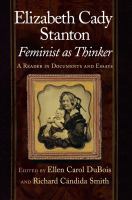 Elizabeth Cady Stanton, Feminist As Thinker : A Reader in Documents and Essays.