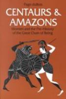 Centaurs and amazons : women and the pre-history of the great chain of being /