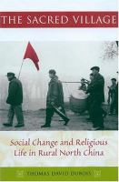 The sacred village : social change and religious life in rural north China /