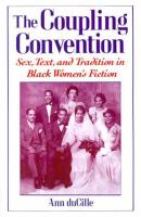 The coupling convention : sex, text, and tradition in Black women's fiction /