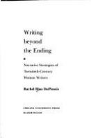 Writing beyond the ending : narrative strategies of twentieth-century women writers /