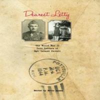 Dearest Letty : the World War II love letters of Sgt. Leland Duvall /