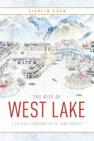 The rise of West Lake : a cultural landmark in the Song Dynasty /