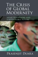 The crisis of global modernity : Asian traditions and a sustainable future /