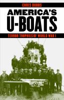 America's U-boats terror trophies of World War I /