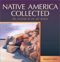 Native America collected : the culture of an art world /
