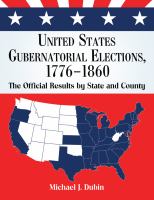 United States Gubernatorial Elections, 1776-1860 : The Official Results by State and County.
