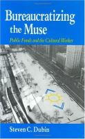 Bureaucratizing the muse : public funds and the cultural worker /