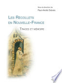 Les Récollets en Nouvelle-France. Traces et Mémoire