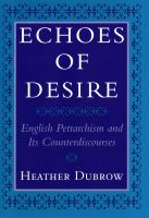 Echoes of desire English Petrarchism and its counterdiscourses /