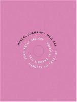 Marcel Duchamp, Man Ray : 50 years of alchemy /