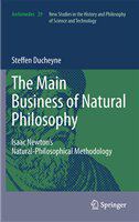 “The main Business of natural Philosophy” Isaac Newton’s Natural-Philosophical Methodology /