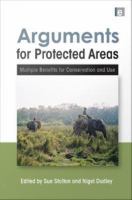 Arguments for Protected Areas : Multiple Benefits for Conservation and Use.