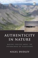 Authenticity in nature making choices about the naturalness of ecosystems /
