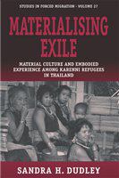 Materialising exile : material culture and embodied experience among Karenni refugees in Thailand /