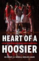 Heart of a Hoosier a year of inspiration from IU men's basketball /