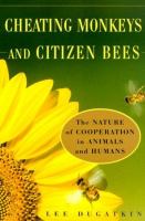 Cheating monkeys and citizen bees : the nature of cooperation in animals and humans /