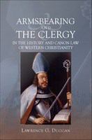 Armsbearing and the clergy in the history and canon law of Western Christianity /